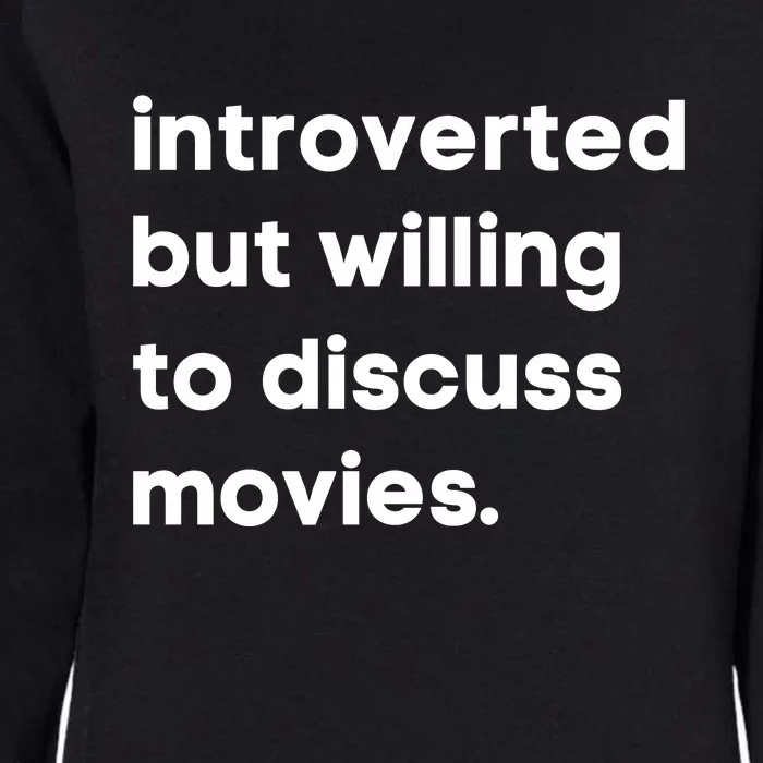 Introverted But Willing To Discuss Movies Film Lover Cinema Lover Movie Gift Womens California Wash Sweatshirt