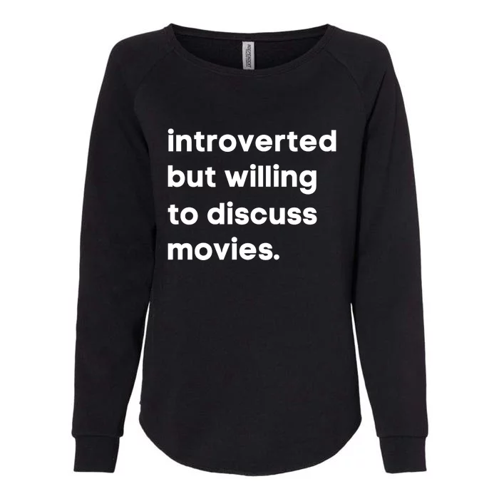 Introverted But Willing To Discuss Movies Film Lover Cinema Lover Movie Gift Womens California Wash Sweatshirt