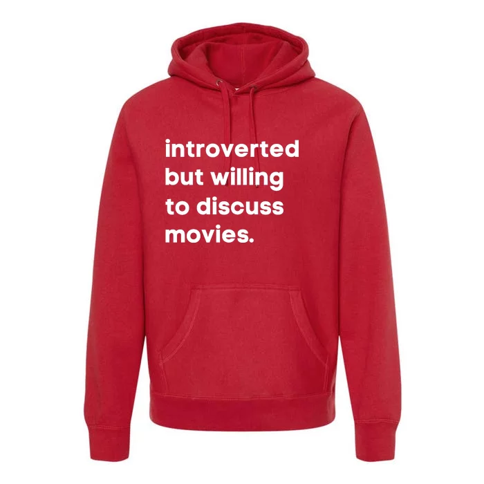 Introverted But Willing To Discuss Movies Film Lover Cinema Lover Movie Gift Premium Hoodie