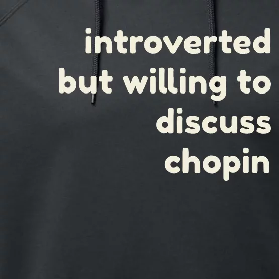 Introverted But Willing To Discuss Chopin Performance Fleece Hoodie