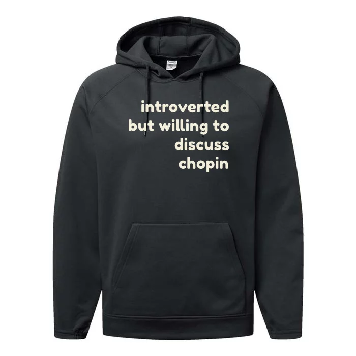 Introverted But Willing To Discuss Chopin Performance Fleece Hoodie