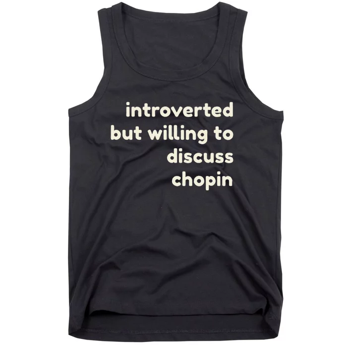 Introverted But Willing To Discuss Chopin Tank Top