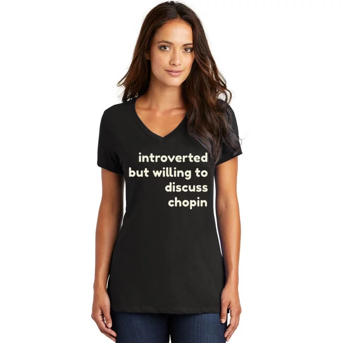 Introverted But Willing To Discuss Chopin Women's V-Neck T-Shirt