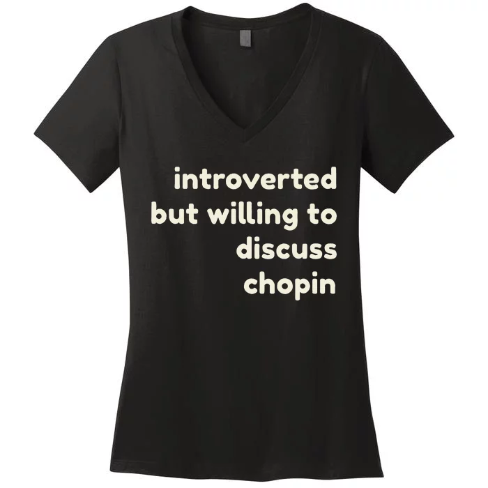 Introverted But Willing To Discuss Chopin Women's V-Neck T-Shirt