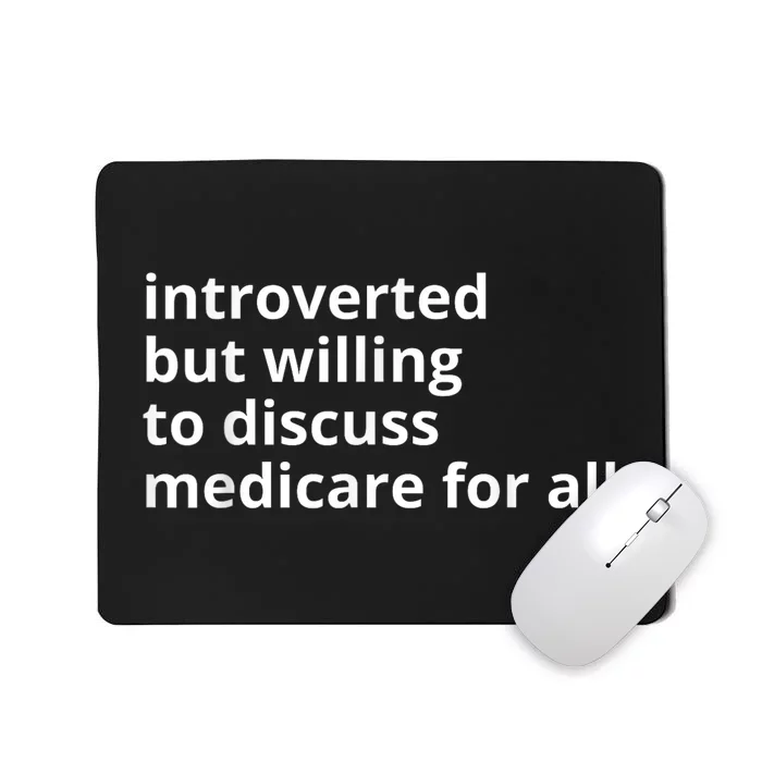 Introverted But Willing To Discuss Medicare For All Funny Gift 2024 Mousepad