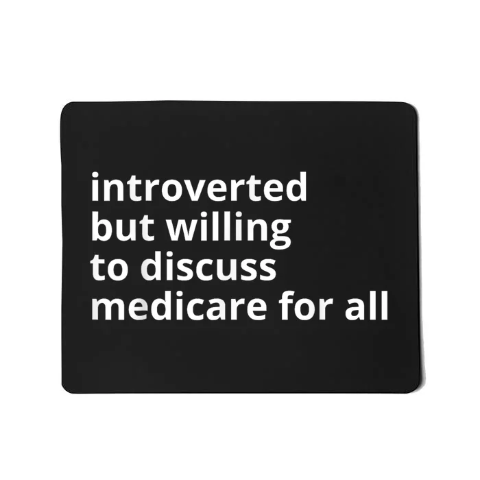 Introverted But Willing To Discuss Medicare For All Funny Gift 2024 Mousepad