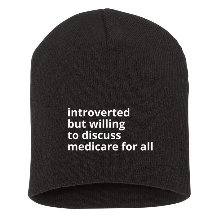 Introverted But Willing To Discuss Medicare For All Funny Gift 2024 Short Acrylic Beanie