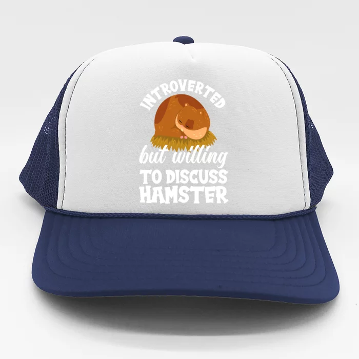 Introverted But Willing To Discuss Hamster Funny Hamster Gift Trucker Hat