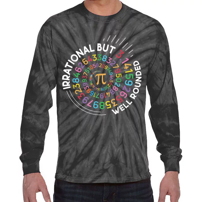 Irrational But Well Rounded Pi Day Math Teacher Student Geek Tie-Dye Long Sleeve Shirt