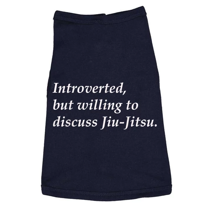 Introverted But Willing To Discuss JiuJitsu Doggie Tank