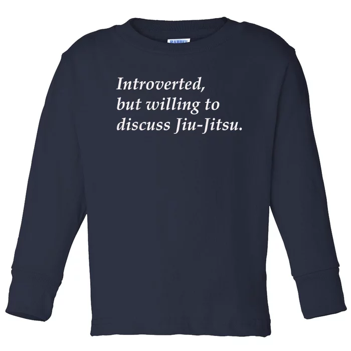 Introverted But Willing To Discuss JiuJitsu Toddler Long Sleeve Shirt