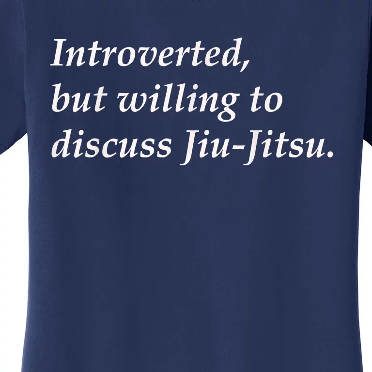 Introverted But Willing To Discuss JiuJitsu Women's T-Shirt