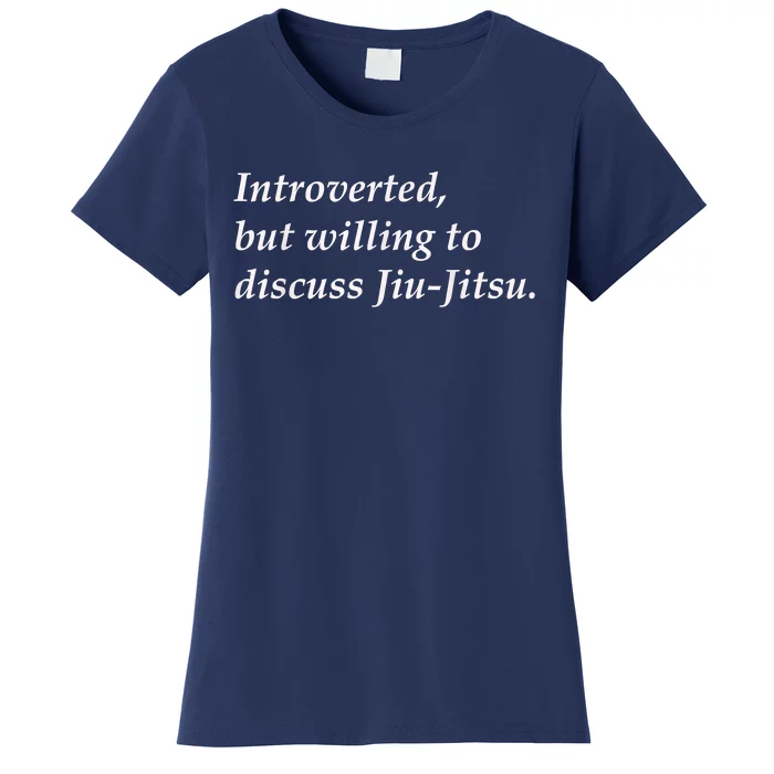 Introverted But Willing To Discuss JiuJitsu Women's T-Shirt