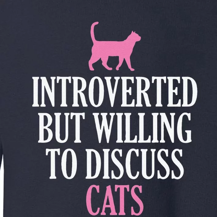 Introverted But Willing To Discuss Cats Toddler Sweatshirt