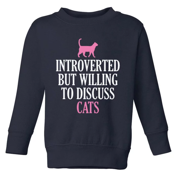 Introverted But Willing To Discuss Cats Toddler Sweatshirt