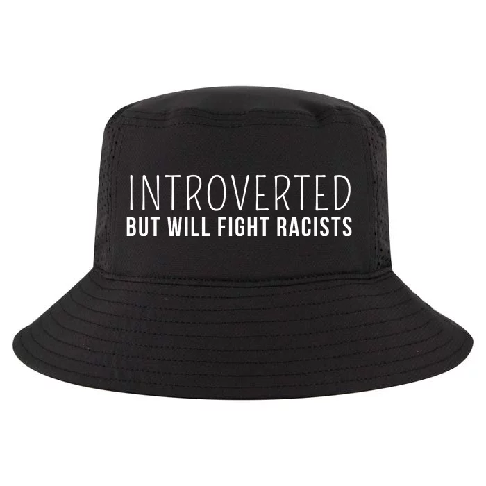 Introverted But Will Fight Racists Cool Comfort Performance Bucket Hat