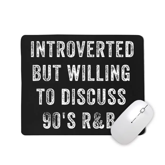 Introverted But Willing To Discuss 90s R&B Funny Anti Social Mousepad