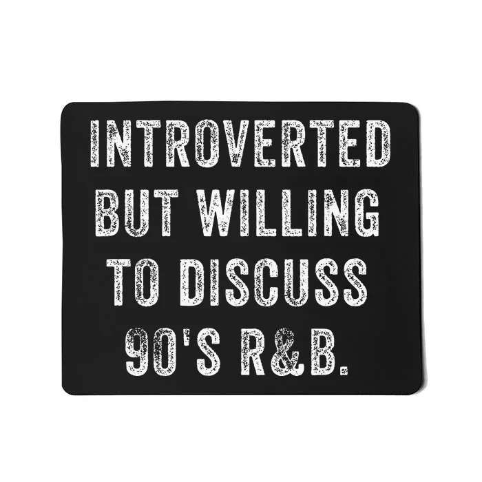 Introverted But Willing To Discuss 90s R&B Funny Anti Social Mousepad