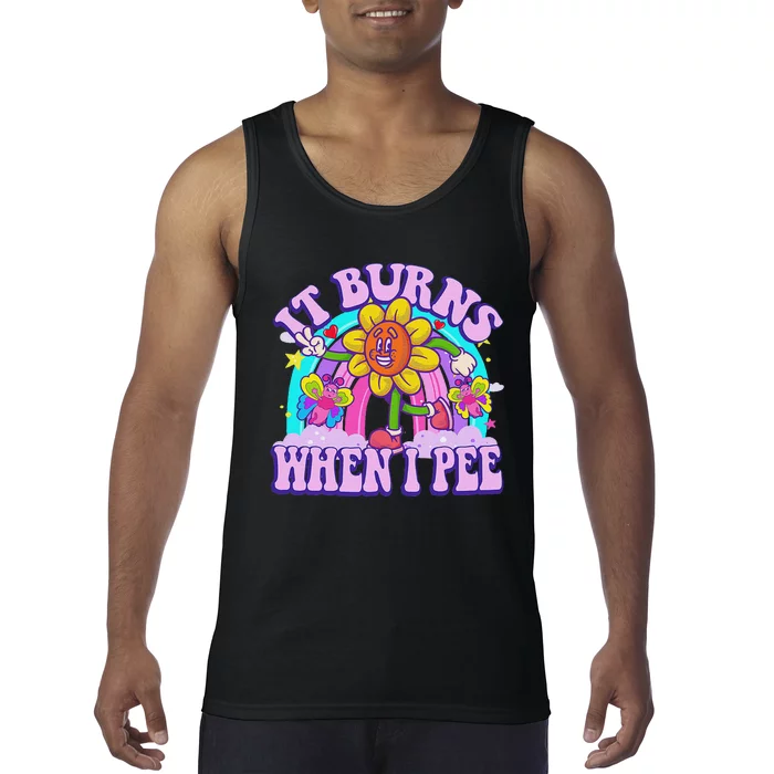 It Burns When I Pee Funny Sarcastic Ironic Inappropriate Tank Top