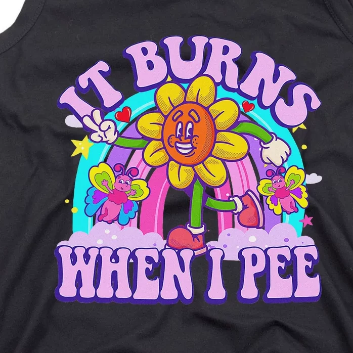 It Burns When I Pee Funny Sarcastic Ironic Inappropriate Tank Top