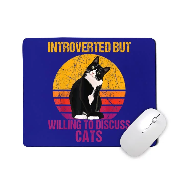 Introverted But Willing To Discuss Cats Mousepad