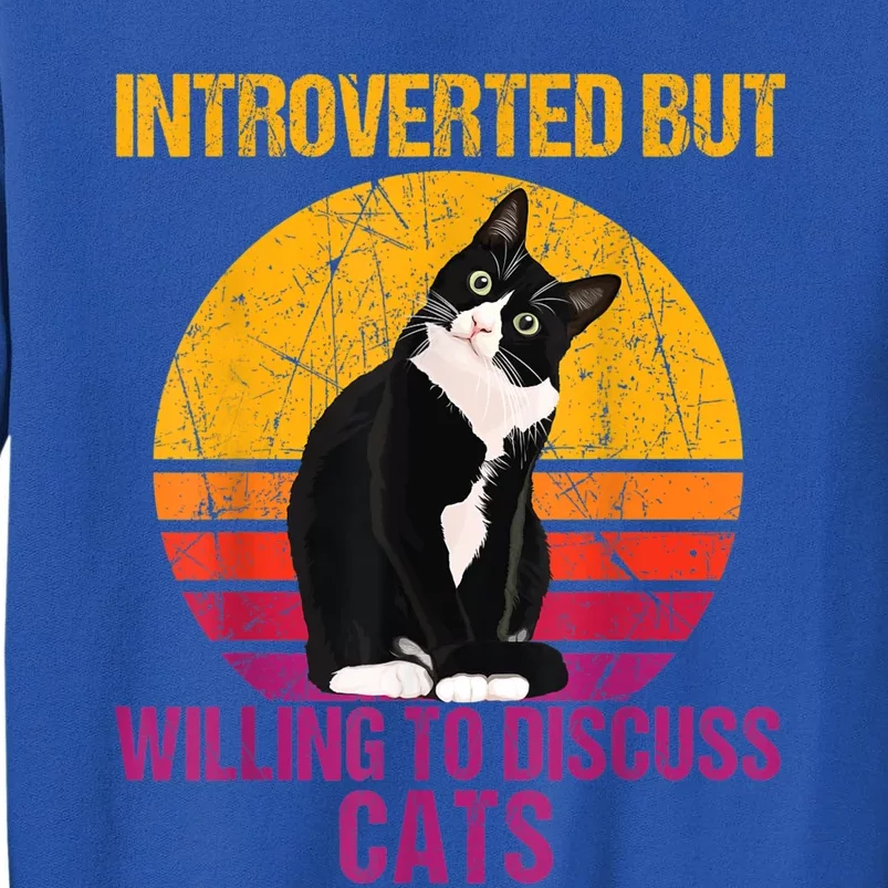 Introverted But Willing To Discuss Cats Tall Sweatshirt