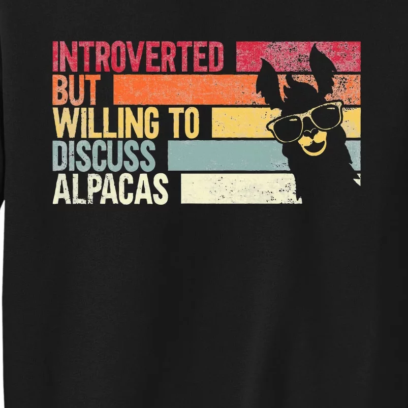 Introverted But Willing To Discuss Alpacas. Funny Alpacas Sweatshirt