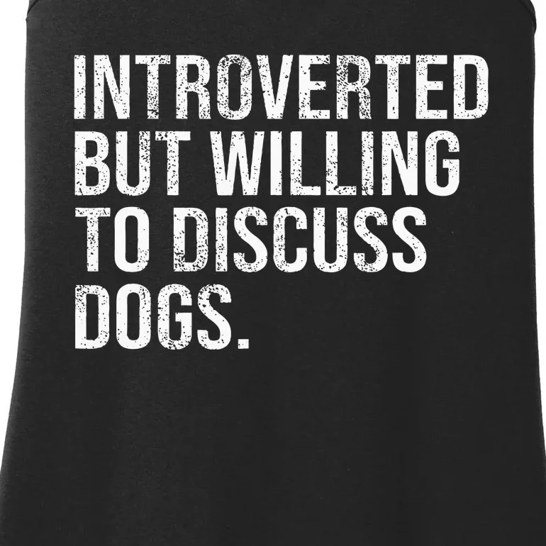 Introverted But Willing To Discuss Dogs Introverts Ladies Essential Tank