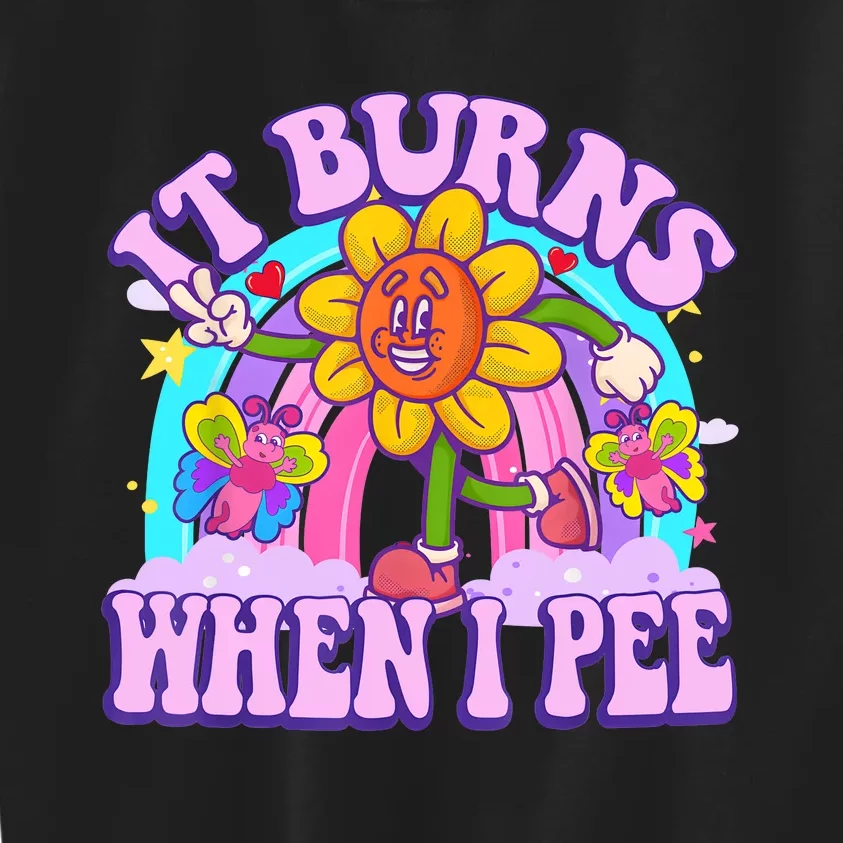 It Burns When I Pee Funny Sarcastic Ironic Inappropriate Kids Sweatshirt