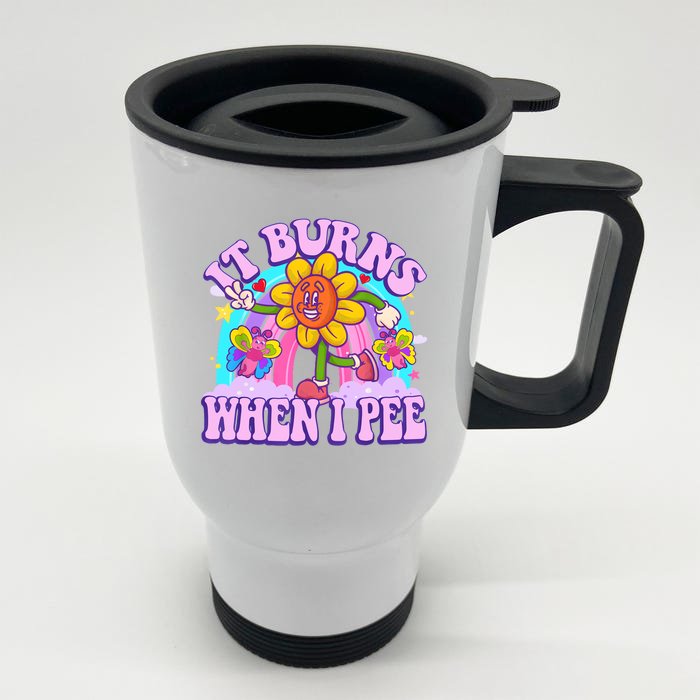 It Burns When I Pee Funny Sarcastic Ironic Inappropriate Front & Back Stainless Steel Travel Mug