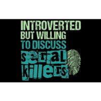 Introverted But Willing To Discuss Serial Killers True Crime Bumper Sticker