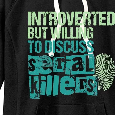 Introverted But Willing To Discuss Serial Killers True Crime Women's Fleece Hoodie