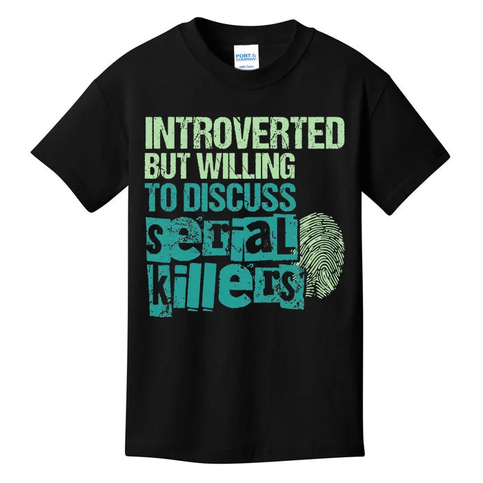 Introverted But Willing To Discuss Serial Killers True Crime Kids T-Shirt