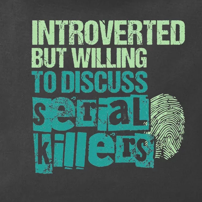 Introverted But Willing To Discuss Serial Killers True Crime Zip Tote Bag