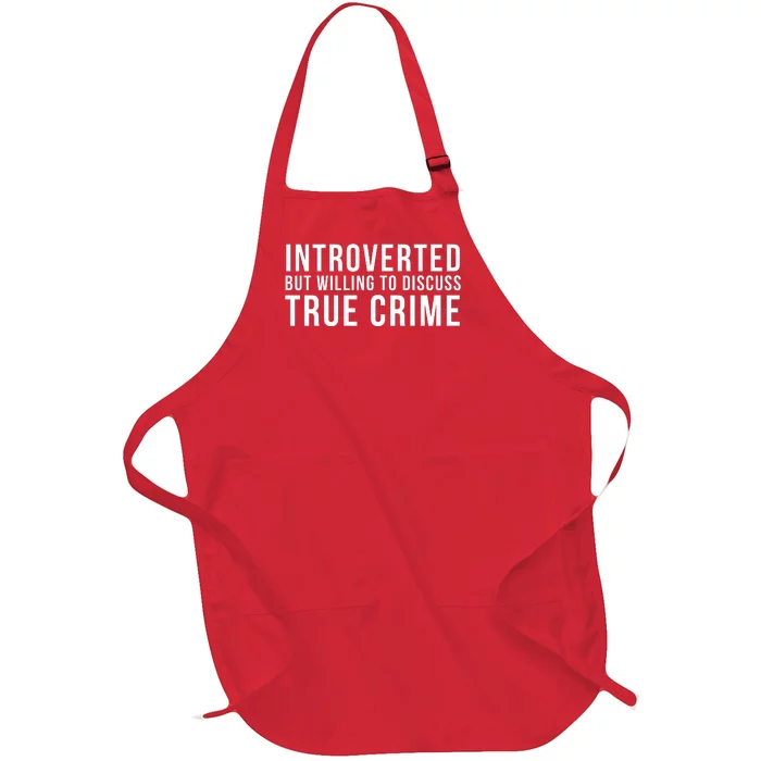 Introverted But Willing To Discuss True Crime Full-Length Apron With Pocket