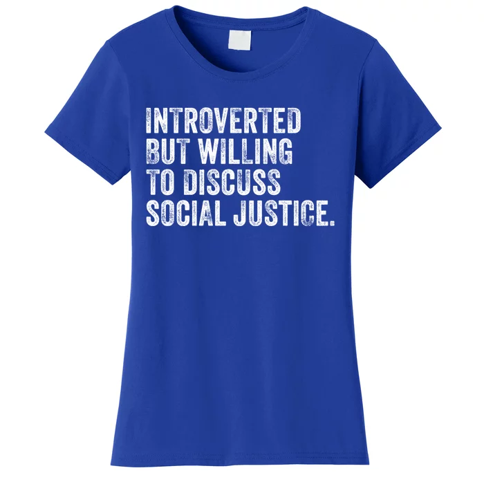 Introverted But Willing To Discuss Social Justice Vintage Great Gift Women's T-Shirt