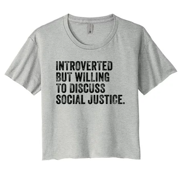 Introverted But Willing To Discuss Social Justice Vintage Great Gift Women's Crop Top Tee