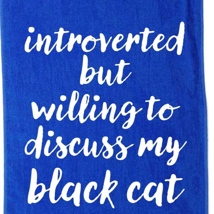 Introverted But Willing To Discuss My Black Cat Platinum Collection Golf Towel