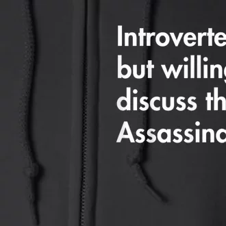 Introverted But Willing To Discuss The Jfk Assassination Full Zip Hoodie