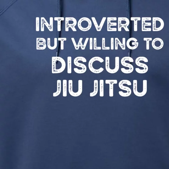 Introverted But Willing To Discuss JiuJitsu Performance Fleece Hoodie