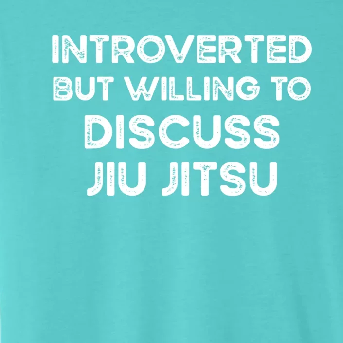 Introverted But Willing To Discuss JiuJitsu ChromaSoft Performance T-Shirt