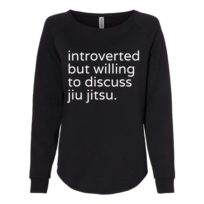 Introverted But Willing To Discuss JiuJitsu Womens California Wash Sweatshirt