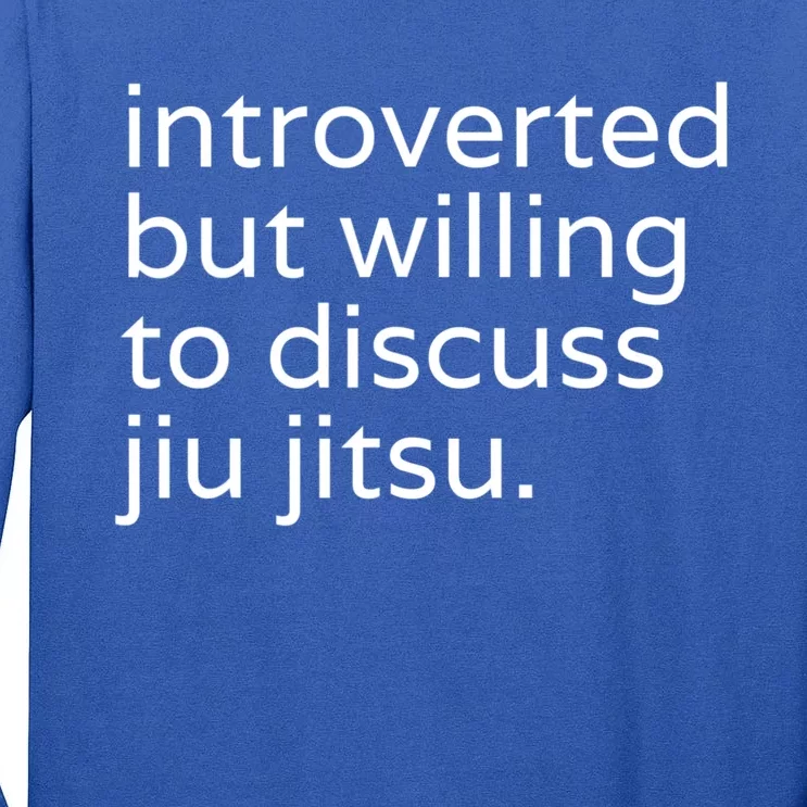 Introverted But Willing To Discuss JiuJitsu Tall Long Sleeve T-Shirt