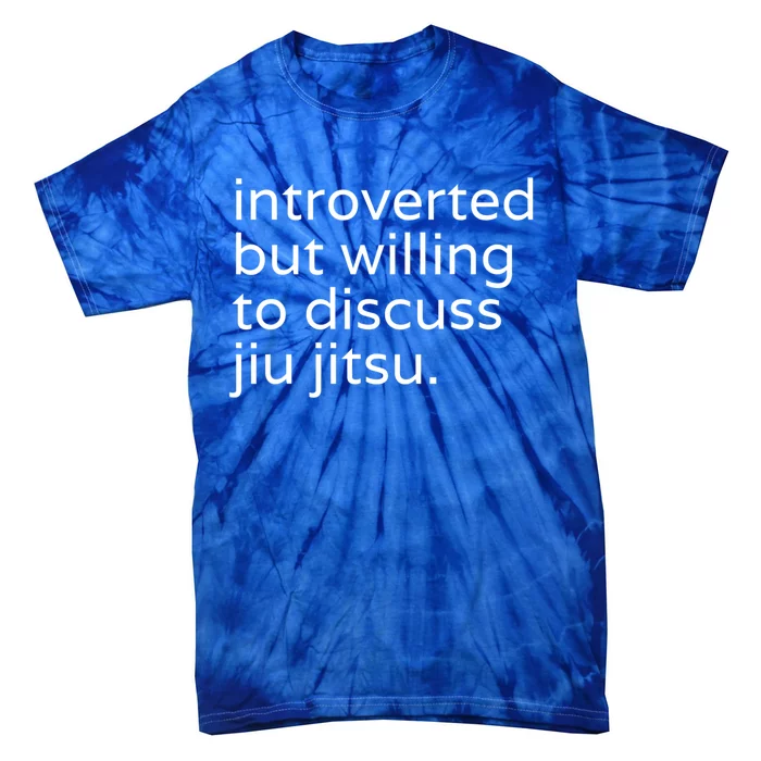 Introverted But Willing To Discuss JiuJitsu Tie-Dye T-Shirt