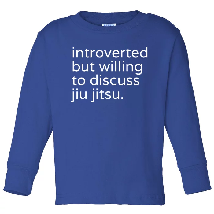 Introverted But Willing To Discuss JiuJitsu Toddler Long Sleeve Shirt