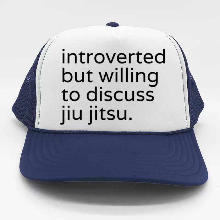 Introverted But Willing To Discuss JiuJitsu Trucker Hat