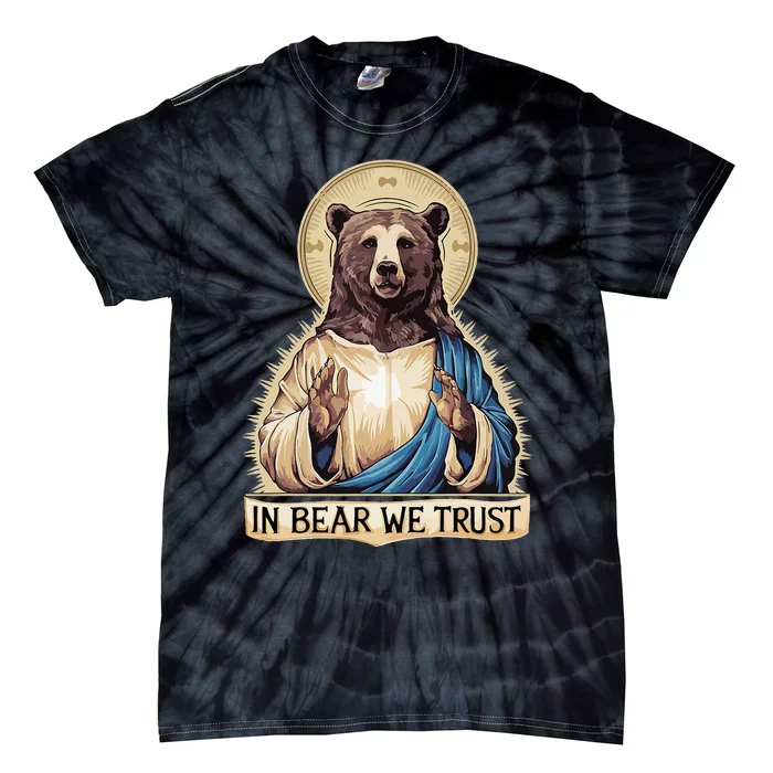 In Bear We Trust I Choose The Bear 2024 Tie-Dye T-Shirt