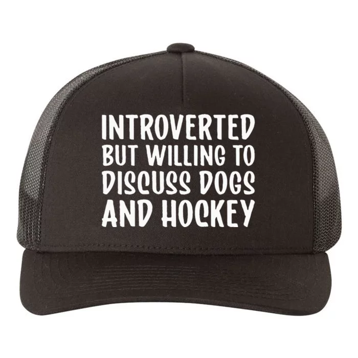 Introverted But Willing To Discuss Dogs And Hockey Funny Yupoong Adult 5-Panel Trucker Hat