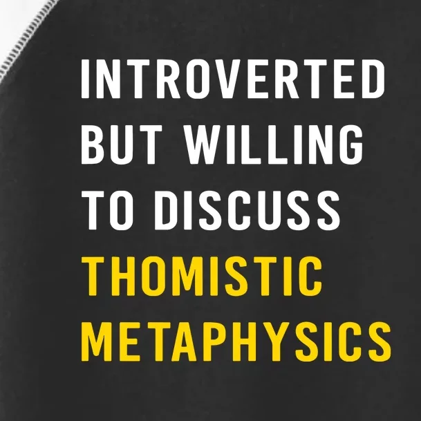 Introvert But Willing To Discuss Thomistic Metaphysics Toddler Fine Jersey T-Shirt