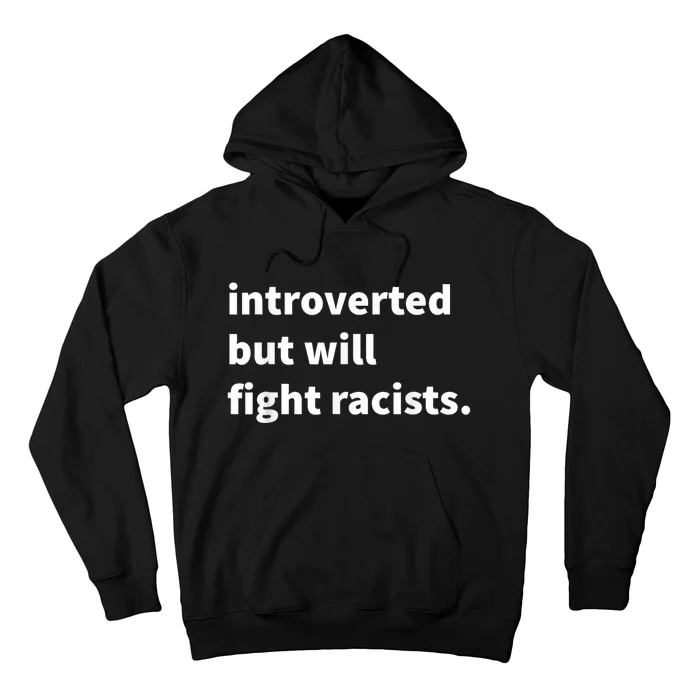 Introverted But Will Fight Racists Hoodie